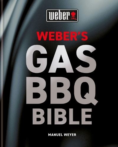 Weber gas barbecue bible - gas,